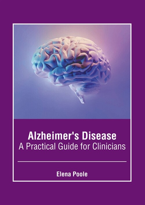 Alzheimers Disease: A Practical Guide for Clinicians (Hardcover)