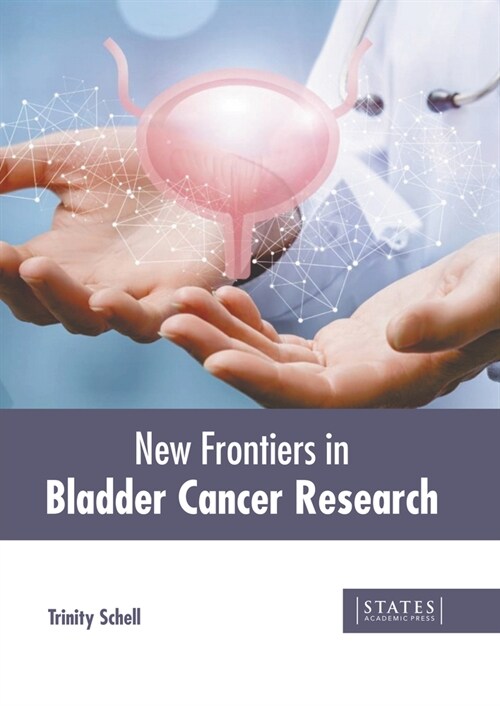 New Frontiers in Bladder Cancer Research (Hardcover)