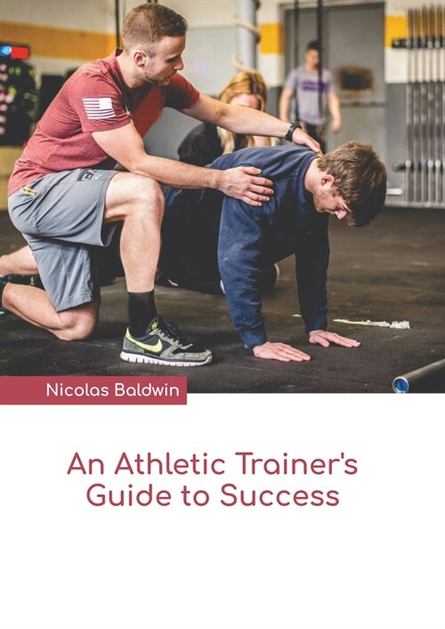 An Athletic Trainers Guide to Success (Hardcover)