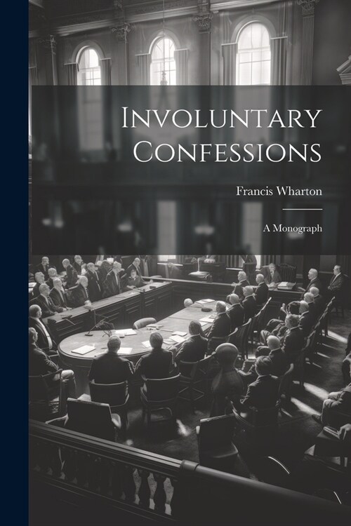 Involuntary Confessions: A Monograph (Paperback)