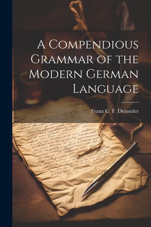 A Compendious Grammar of the Modern German Language (Paperback)