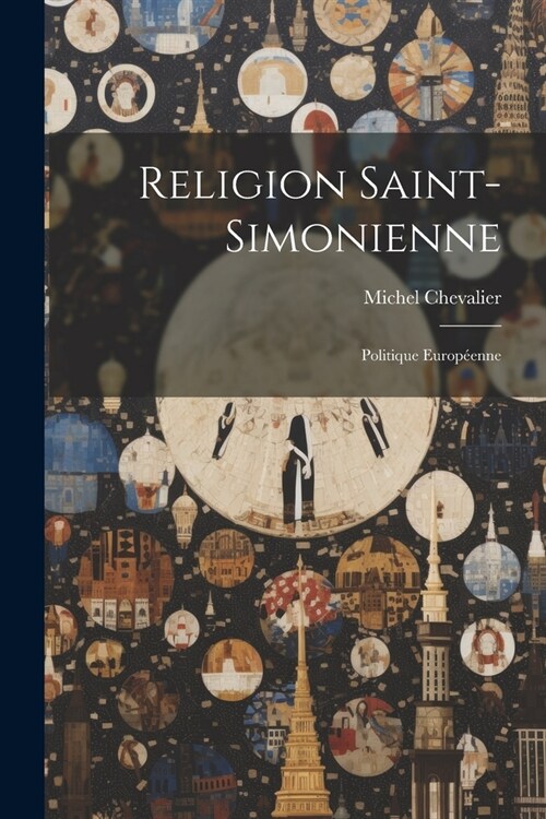 Religion Saint-Simonienne: Politique Europ?nne (Paperback)