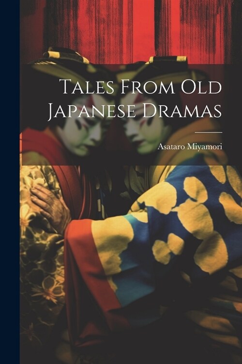 Tales From Old Japanese Dramas (Paperback)