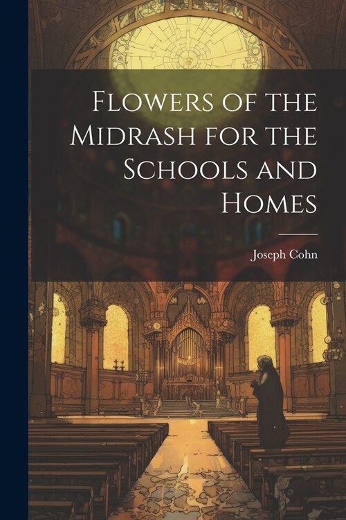 Flowers of the Midrash for the Schools and Homes (Paperback)