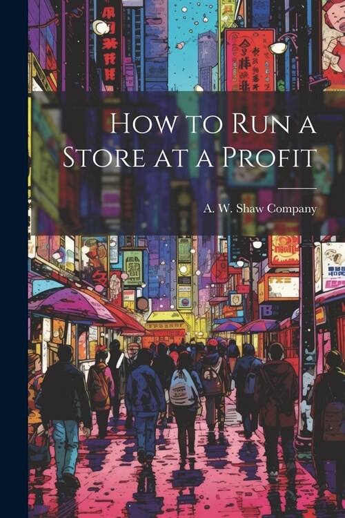 How to Run a Store at a Profit (Paperback)