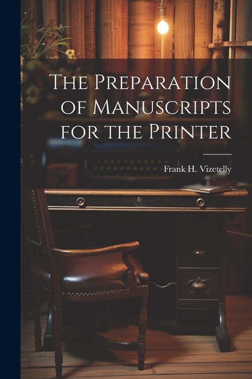 The Preparation of Manuscripts for the Printer (Paperback)