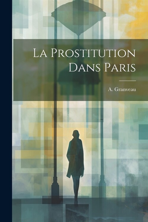 La Prostitution Dans Paris (Paperback)