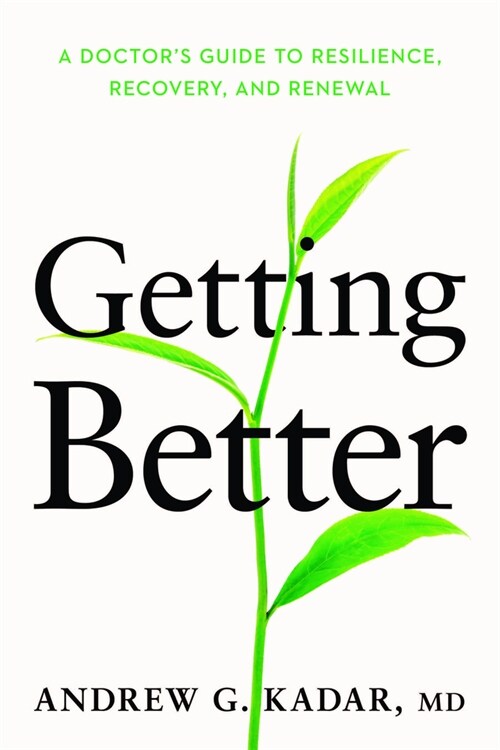 Getting Better: A Doctors Story of Resilience, Recovery, and Renewal (Hardcover)