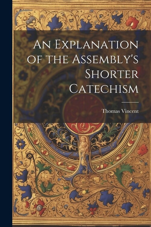 An Explanation of the Assemblys Shorter Catechism (Paperback)