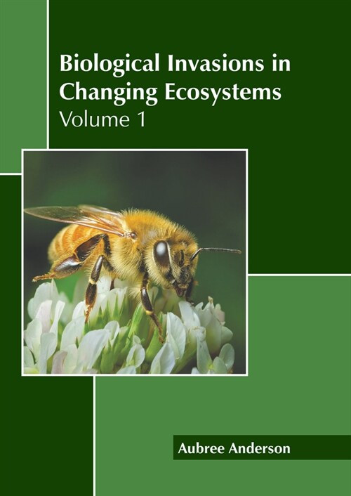 Biological Invasions in Changing Ecosystems: Volume 1 (Hardcover)