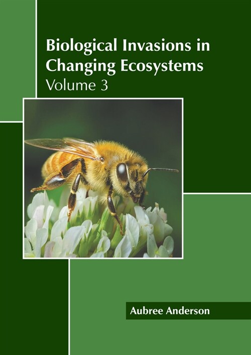 Biological Invasions in Changing Ecosystems: Volume 3 (Hardcover)
