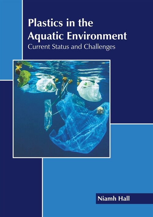 Plastics in the Aquatic Environment: Current Status and Challenges (Hardcover)