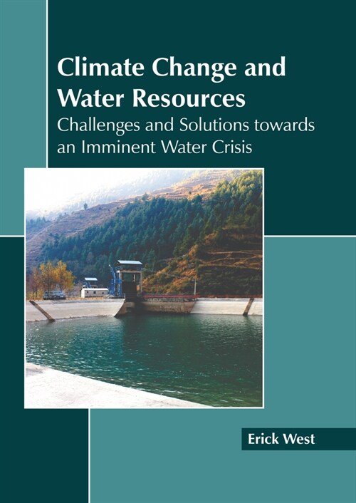 Climate Change and Water Resources: Challenges and Solutions Towards an Imminent Water Crisis (Hardcover)