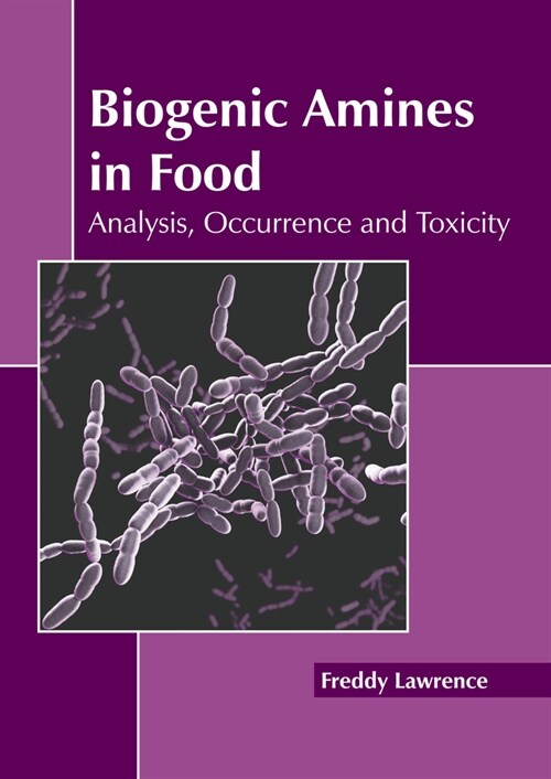 Biogenic Amines in Food: Analysis, Occurrence and Toxicity (Hardcover)