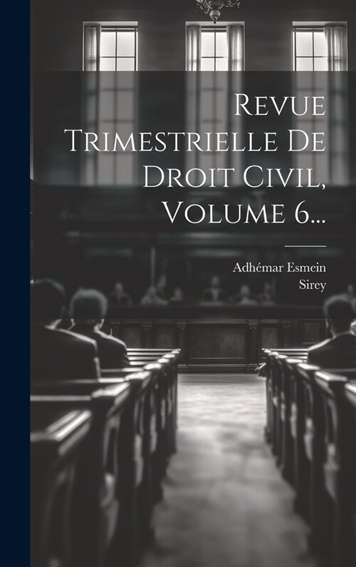 Revue Trimestrielle De Droit Civil, Volume 6... (Hardcover)