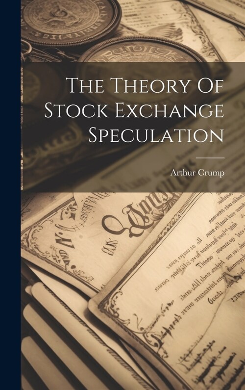 The Theory Of Stock Exchange Speculation (Hardcover)