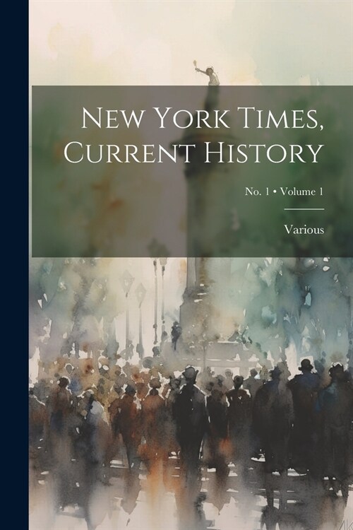 New York Times, Current History; Volume 1; No. 1 (Paperback)