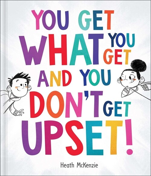 You Get What You Get and You Dont Get Upset! (Hardcover)