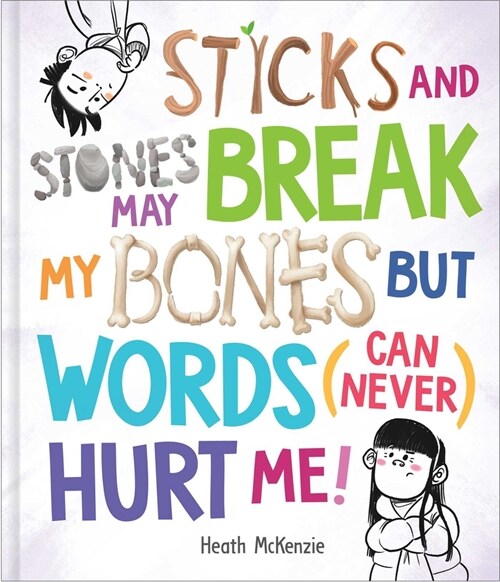 Sticks and Stones May Break My Bones But Words (Can Never) Hurt Me (Hardcover)