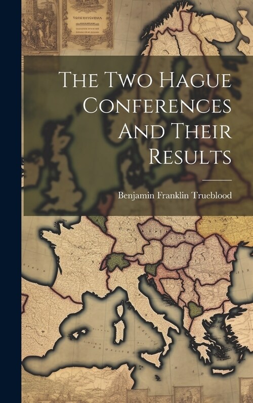 The Two Hague Conferences And Their Results (Hardcover)