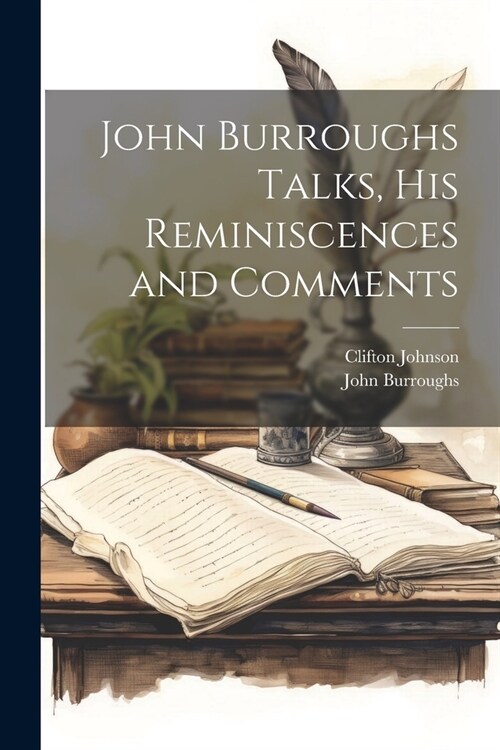 John Burroughs Talks, his Reminiscences and Comments (Paperback)