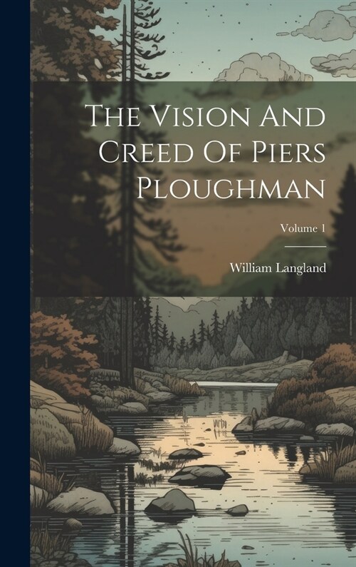 The Vision And Creed Of Piers Ploughman; Volume 1 (Hardcover)