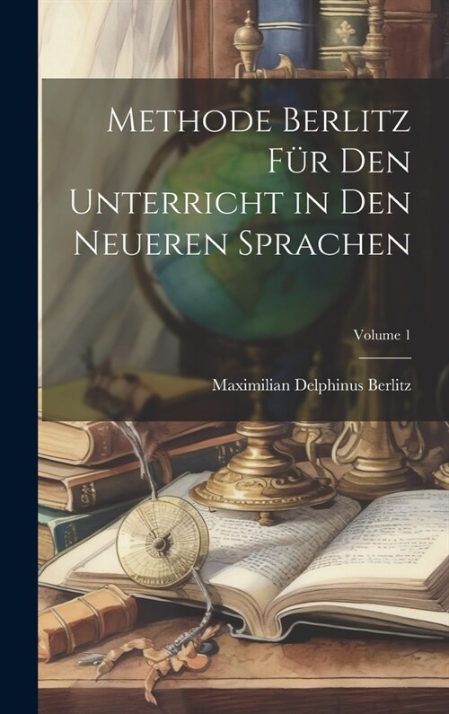 Methode Berlitz F? Den Unterricht in Den Neueren Sprachen; Volume 1 (Hardcover)