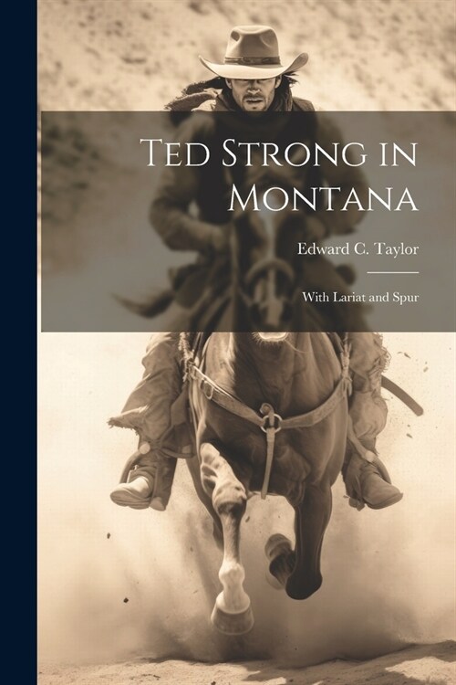Ted Strong in Montana: With Lariat and Spur (Paperback)