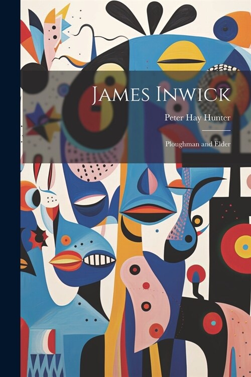 James Inwick: Ploughman and Elder (Paperback)