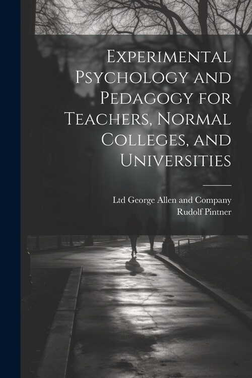 Experimental Psychology and Pedagogy for Teachers, Normal Colleges, and Universities (Paperback)