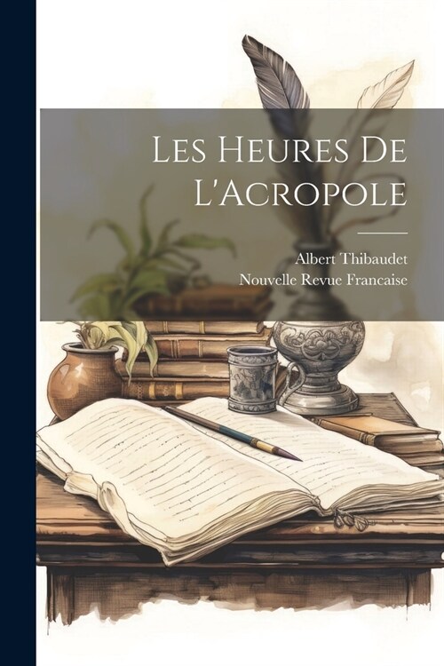 Les Heures de LAcropole (Paperback)
