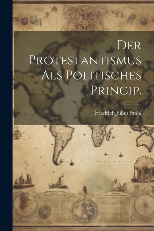 Der Protestantismus als politisches Princip. (Paperback)