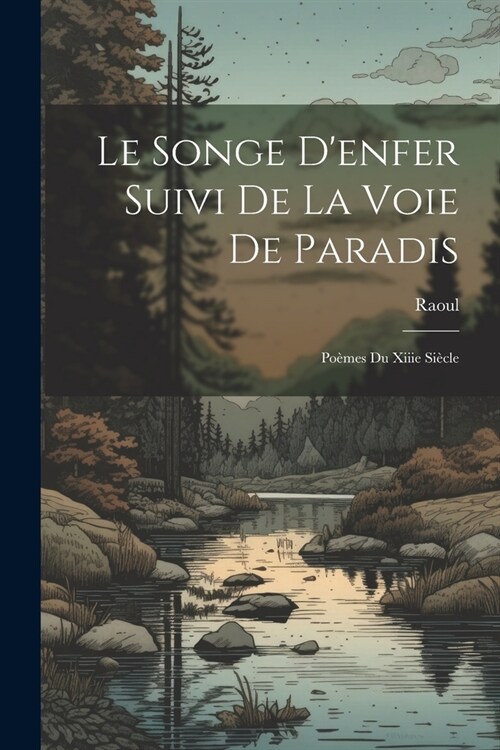 Le Songe Denfer Suivi De La Voie De Paradis: Po?es Du Xiiie Si?le (Paperback)