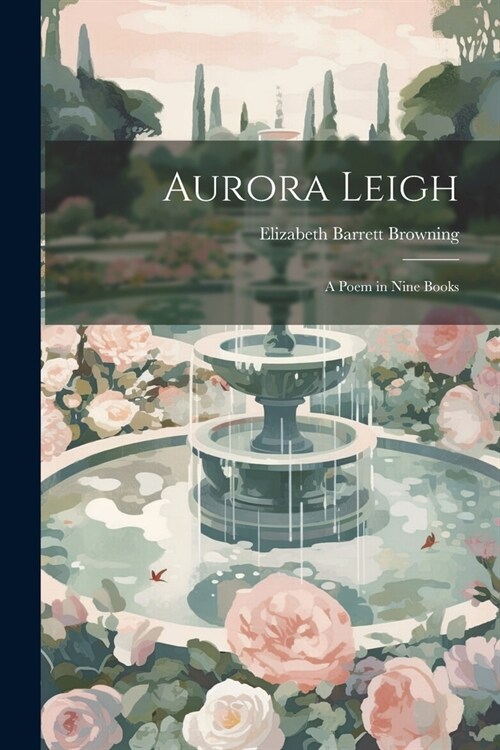 Aurora Leigh: A Poem in Nine Books (Paperback)