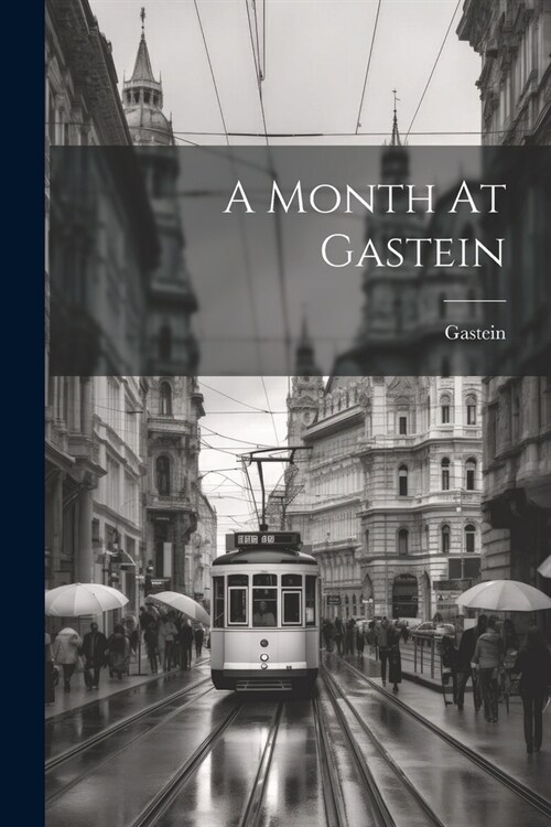 A Month At Gastein (Paperback)