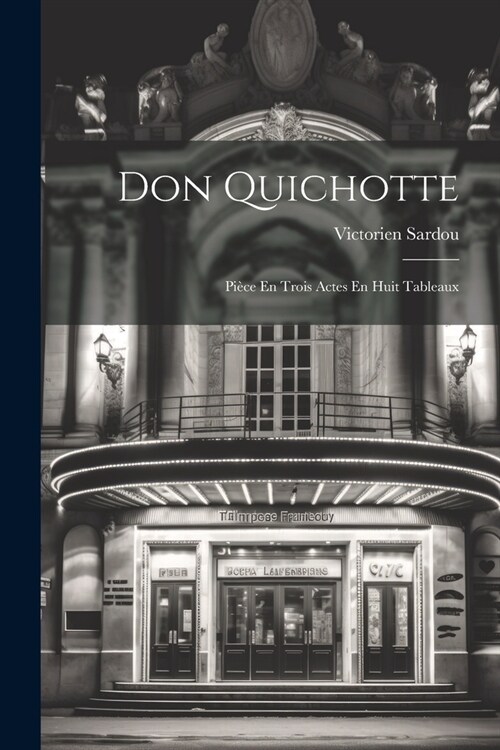 Don Quichotte; Pi?e En Trois Actes En Huit Tableaux (Paperback)