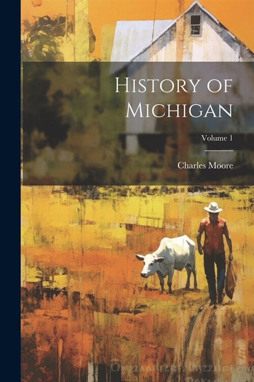 History of Michigan; Volume 1 (Paperback)