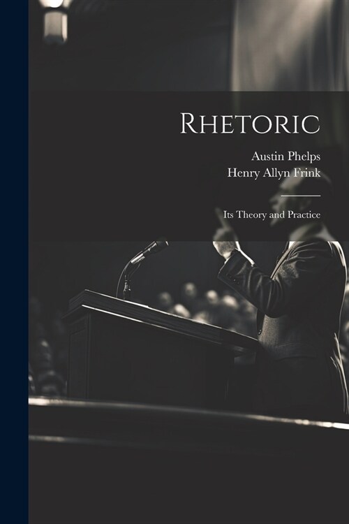 Rhetoric; its Theory and Practice (Paperback)