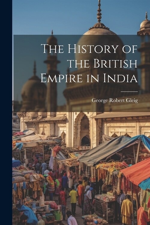 The History of the British Empire in India (Paperback)