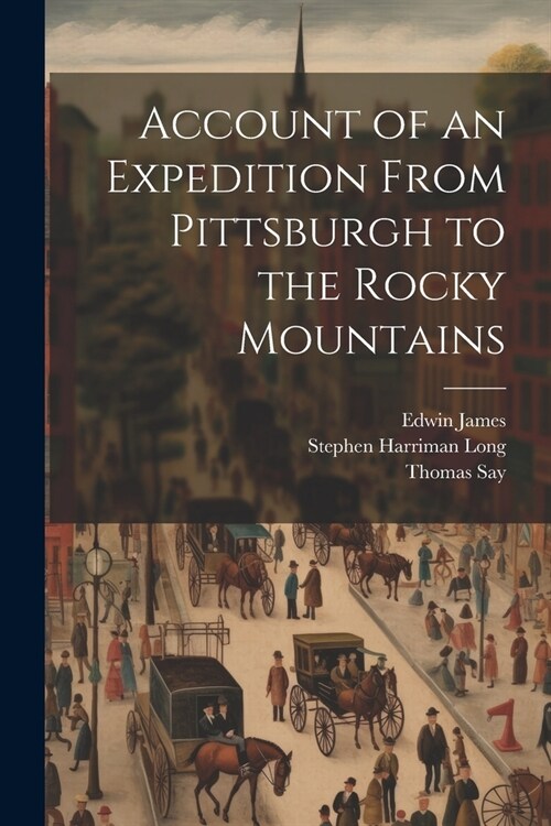 Account of an Expedition From Pittsburgh to the Rocky Mountains (Paperback)