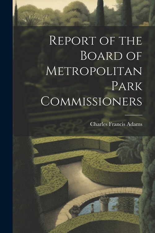 Report of the Board of Metropolitan Park Commissioners (Paperback)