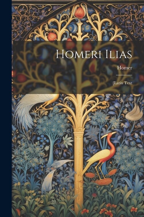 Homeri Ilias: [Latin Text (Paperback)