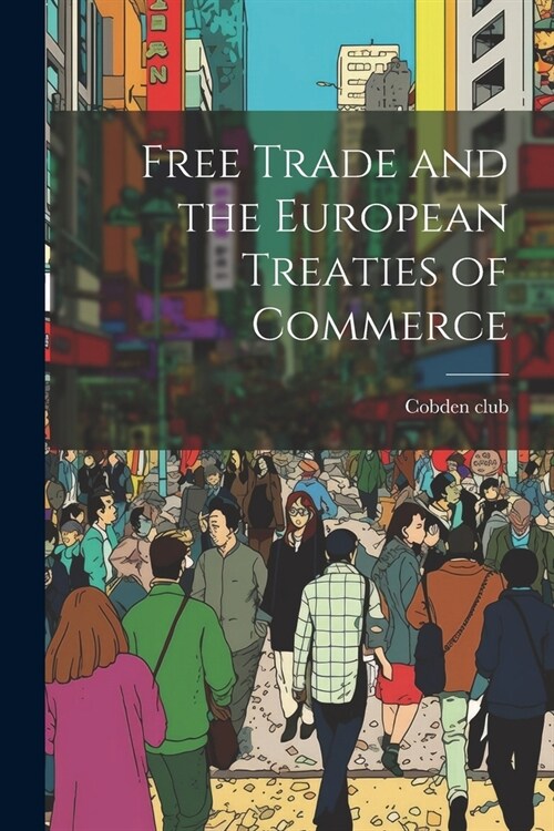 Free Trade and the European Treaties of Commerce (Paperback)