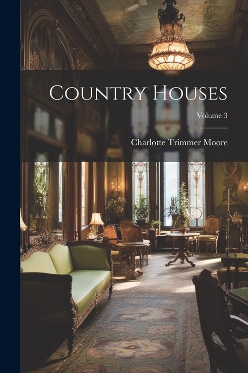 Country Houses; Volume 3 (Paperback)