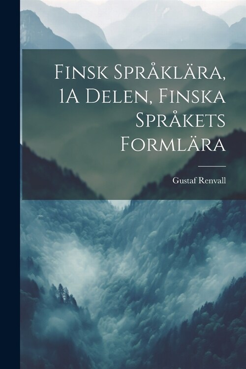 Finsk Spr?l?a, 1A Delen, Finska Spr?ets Forml?a (Paperback)