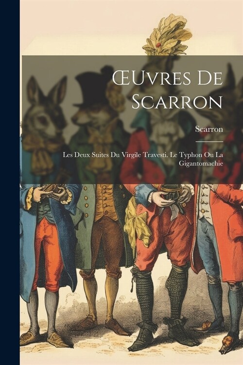 OEuvres De Scarron: Les Deux Suites Du Virgile Travesti. Le Typhon Ou La Gigantomachie (Paperback)