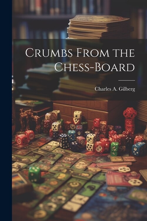 Crumbs From the Chess-Board (Paperback)