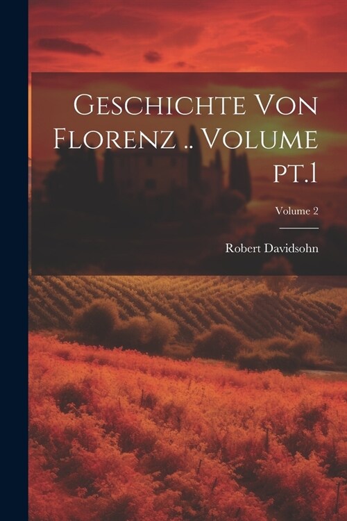 Geschichte von Florenz .. Volume pt.1; Volume 2 (Paperback)