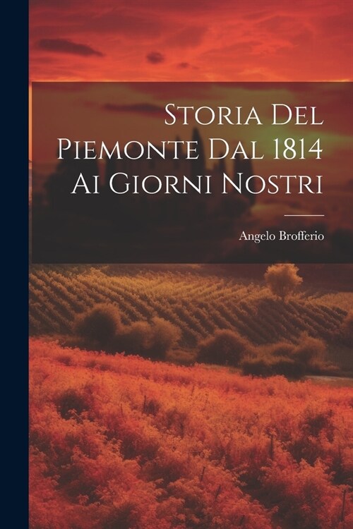 Storia Del Piemonte Dal 1814 Ai Giorni Nostri (Paperback)