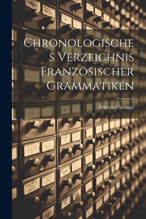 Chronologisches Verzeichnis Franz?ischer Grammatiken (Paperback)